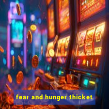 fear and hunger thicket